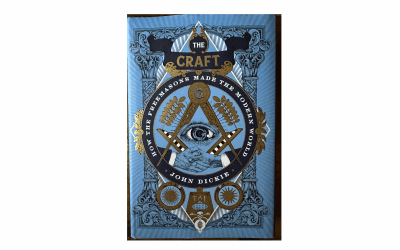 The Craft : How the Freemasons made the modern world, by John Dickie